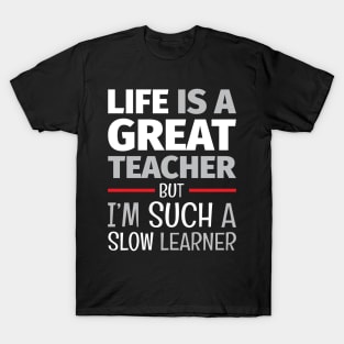 School of Life - Life Lesson - Funny Life Quotes T-Shirt